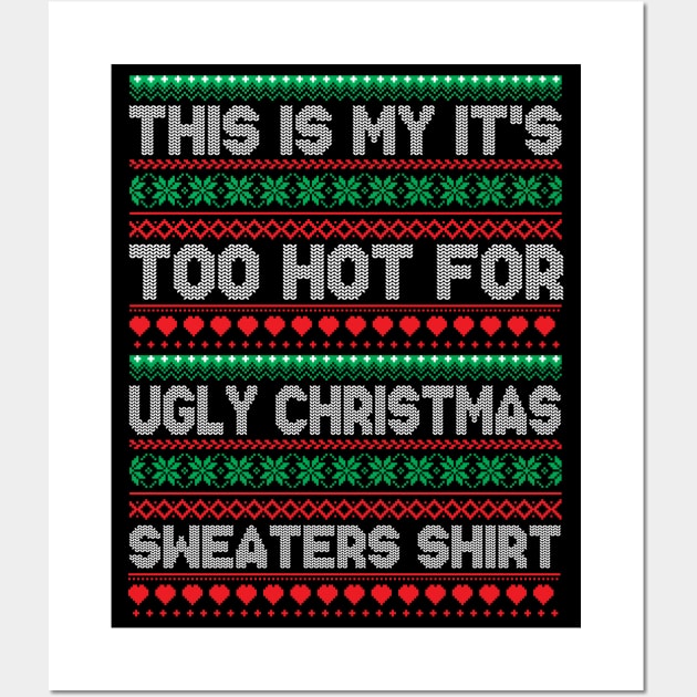 This is my it's too hot for ugly christmas sweaters shirt Wall Art by ahadnur9926